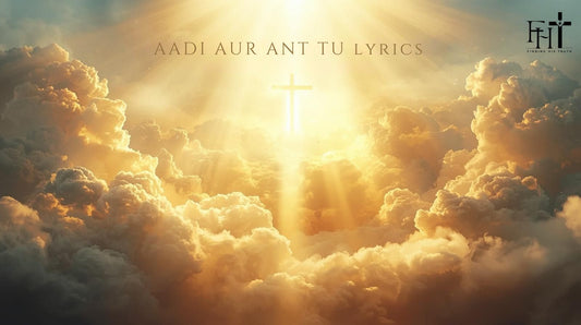 Aadi Aur Ant Tu Hi Hai  Lyrics
