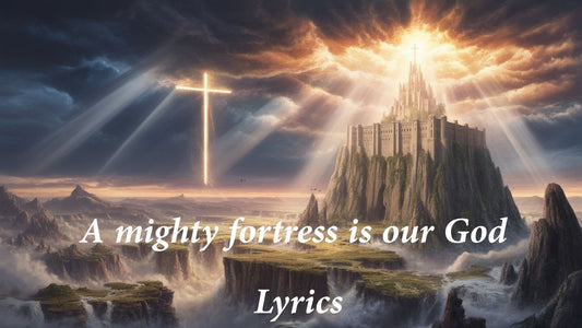A mighty fortress is our God Lyrics
