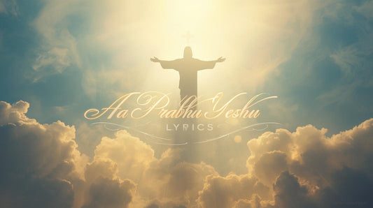 Aa Prabhu Yeshu Aa Lyrics