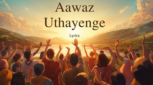  Aawaz Uthayenge  Lyrics Hindi Worship song