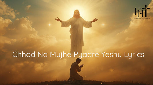 Chhod Na Mujhe Pyaare Yeshu Lyrics