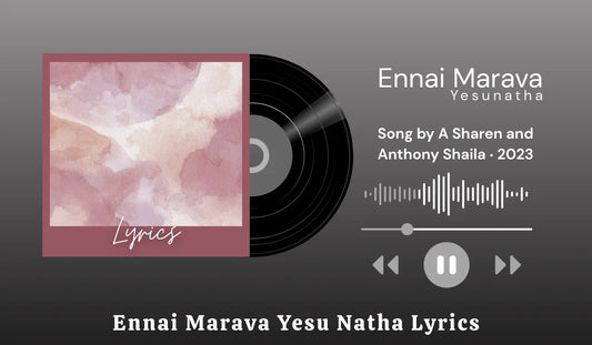 Ennai Marava Yesu Natha Lyrics Oru Naalum Ennai Marava
