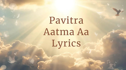 Pavitra aatma aa lyrics