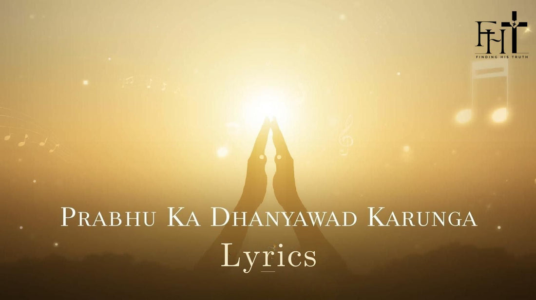 Prabhu Ka Dhanyawad Karunga Orignal Song Lyrics&nbsp;