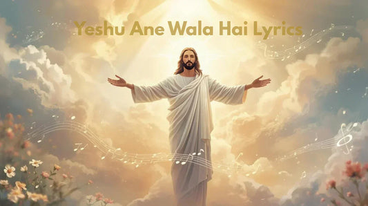 Yeshu Ane Wale Hai Lyrics