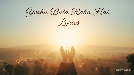 yeshu bula raha hai lyrics​