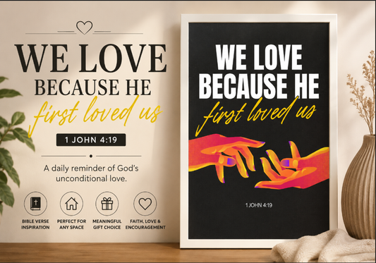 We Love Because He First Loved Us – Bible Verse Frame (1 John 4:19)