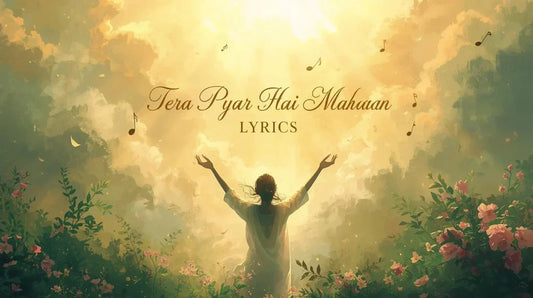 Tera Pyar Hai Mahan lyrics Jesus Christ Worship Song