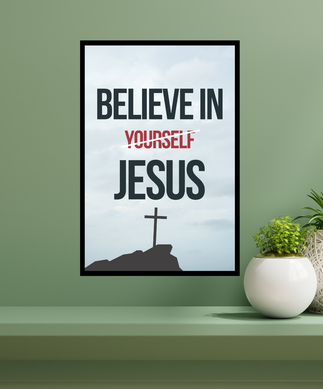 Believe in Yourself? Or Believe in Jesus