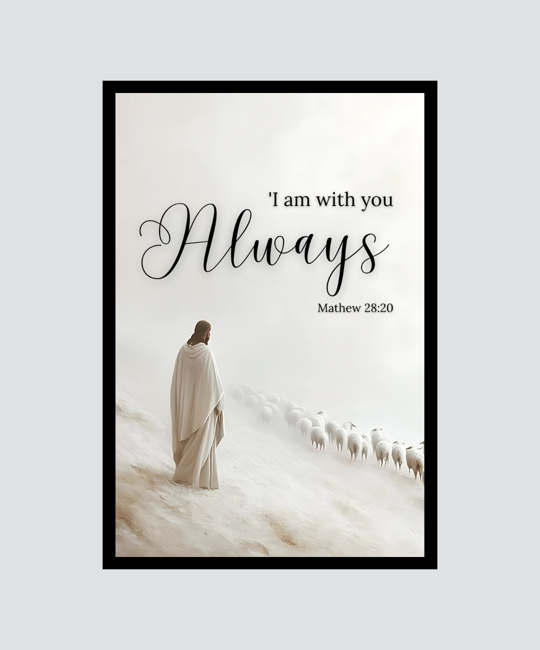 Surely I Am With You Always - Matthew 28:20 Wall Art | Custom Christian Frame in Black, Wood, and White Surely I Am With You Always - Matthew 28:20 Wall Art | Custom Christian Frame in Black, Wood, and White